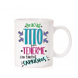 Taza gracias tito por tenerme con tantos caprichos