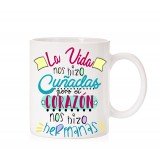 Taza la vida nos hizo cuñadas pero el corazon nos hizo hermanas