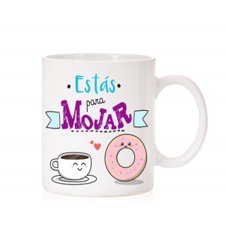 Taza Estás para mojar