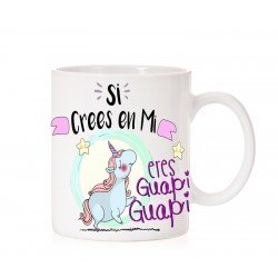 Taza Si crees en mi eres Guapi