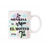 Taza la Sonrisa es mia el motivo eres tú