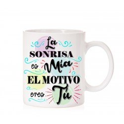 Taza la Sonrisa es mia el motivo eres tú