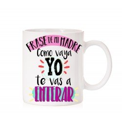 Taza Mi madre Como Vaya yo te vas a enterar