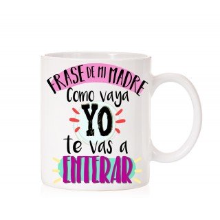 Taza Mi madre Como Vaya yo te vas a enterar