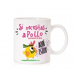 Taza Si necesitas a Pollo aquí estoy