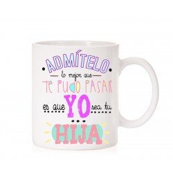 Taza Admítelo lo mejor es que yo sea tu Hija