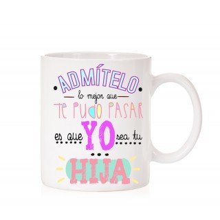 Taza Admítelo lo mejor es que yo sea tu Hija