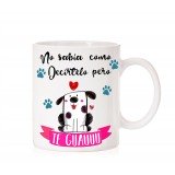 Taza No sabía como decírtelo pero te guauuu