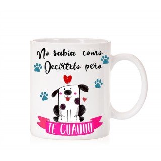 Taza No sabía como decírtelo pero te guauuu