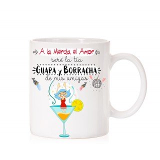 Taza a la mierda el amor sere la tia guapa y borracha de mis amigas