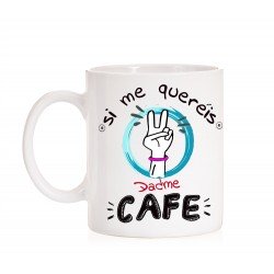 Taza Si me queréis dadme Café