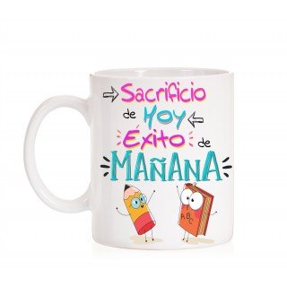 Taza Estudiante. Sacrificio de hoy éxito de mañana