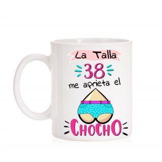 Taza La talla 38 me aprieta el chocho