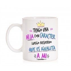 Taza Tengo una Hija con carácter luego recuerdo que es igualita a mi