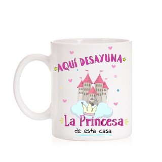 Taza Aquí desayuna la princesa de esta casa