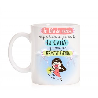 Taza un día de estos voy a hacer lo que me de la gana y será un desastre genial