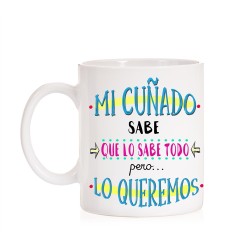 Taza Mi cuñado sabe que lo sabe todo pero lo queremos