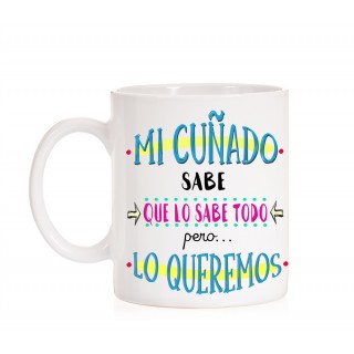 Taza Mi cu&ntilde;ado sabe que lo sabe todo pero lo queremos