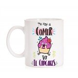 Taza Te voy a comer To' el cupcakes
