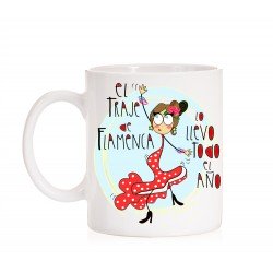 Taza El traje de Flamenca lo llevo todo el año