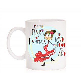 Taza El traje de Flamenca lo llevo todo el año
