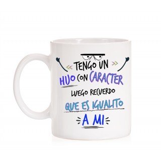 Taza Tengo un Hijo con carácter luego recuerdo que es igualito a mi