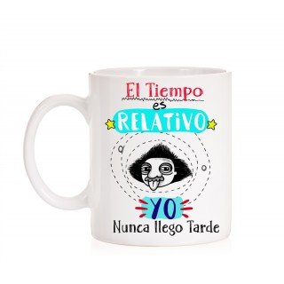 Taza El tiempo es relativo yo nunca llego tarde