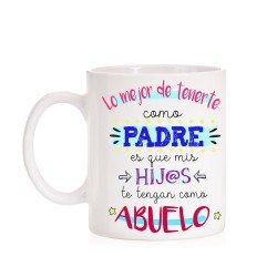 Taza Lo mejor de tenerte como Padre es que mis hijos te tengan como Abuelo