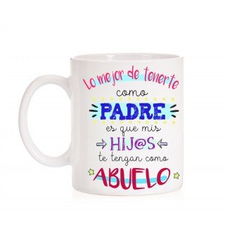 Taza Lo mejor de tenerte como Padre es que mis hijos te tengan como Abuelo