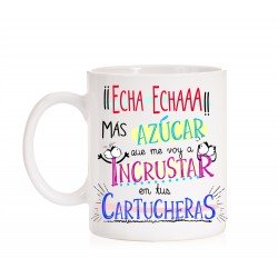 Taza Echa azucar que me voy a incrustar en tus cartucheras