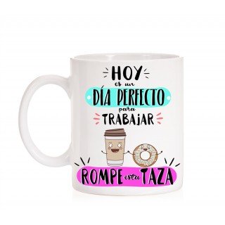 Taza Hoy es un día perfecto para trabajar "Rompe esta taza"