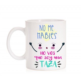 Taza No me hables no ves que soy una taza