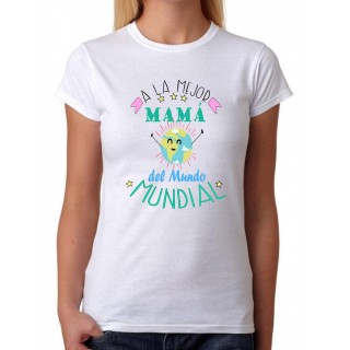 Camiseta A la mejor mamá del mundo mundial