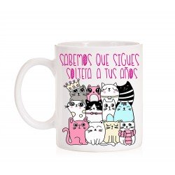 Taza Sabemos que sigues soltera a tus años