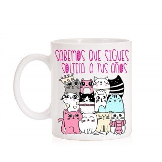 Taza Sabemos que sigues soltera a tus años