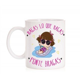 Taza Hagas lo que Hagas Ponte Bragas
