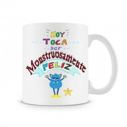 Taza Hoy toca ser Monstruosamente feliz
