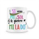 Taza eres mi sol y te quiero a mi la do