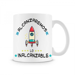 Taza Alcanzaremos lo Inalcanzable