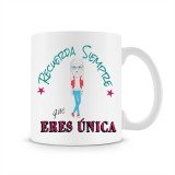 Taza Recuerda que eres única