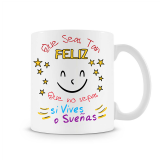 Taza Que seas Tan Feliz que no sepas si vives o sueñas