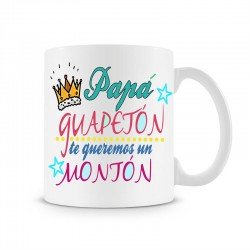 Taza Papa guapeton te queremos un monton
