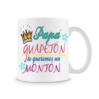 Taza Papa guapeton te queremos un monton