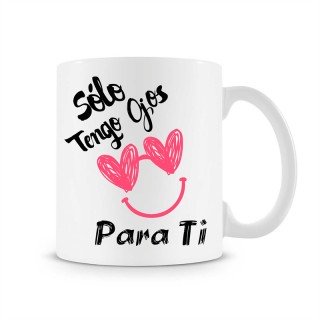Taza Solo Tengo Ojos para Ti