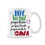 Taza Hoy soy feliz porque quiero y me da la gana