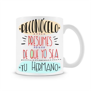 Taza Recon&oacute;celo presumes de que yo sea tu hermano