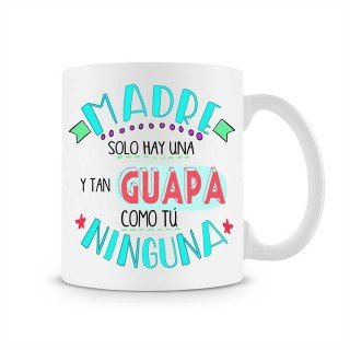 Taza Madre solo hay una y tan guapa como tu ninguna