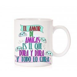 Taza El Amor de amigas es el que dura y dura y todo lo cura