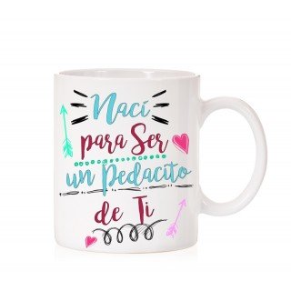 Taza Nací para ser un pedasito de ti
