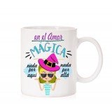 Taza En el amor mágica nada por aquí nada por alla